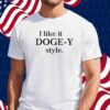 I Like It Doge-Y Style Shirt