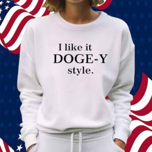 I Like It Doge-Y Style Shirt