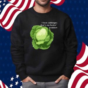 I Love Cabbages Shirt