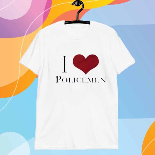 I Love Policemen T-Shirt