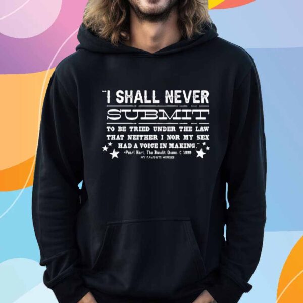 I Shall Never Submit To Be Tried Under The Law T-Shirt