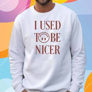 I Used To Be Nicer Tee Katelyn Tarver T-Shirt