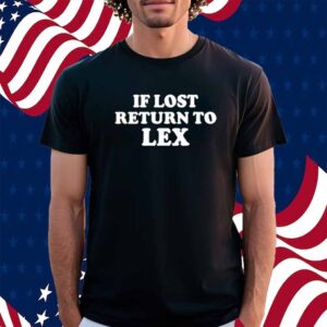 If Lost Return To Lex Shirt