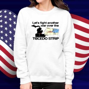 Itisbarelylegl Let's Fight Another War Over The Toledo Strip Shirt