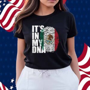 It’s In DNA Mexican Shirt