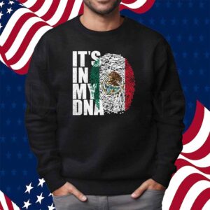 It’s In DNA Mexican Shirt