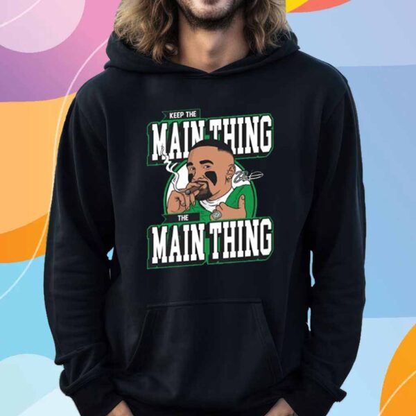 Jalen Hurts Keep The Main Thing The Main Thing T-Shirt