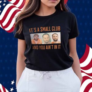 John Daly Tiger Woods Scottie Scheffler it’s a small club and you ain’t in it Shirt