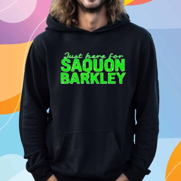 Just Here For Saquon Barkley Philadelphia Eagles T-Shirt