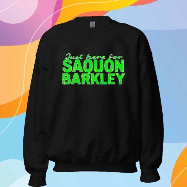 Just Here For Saquon Barkley Philadelphia Eagles T-Shirt