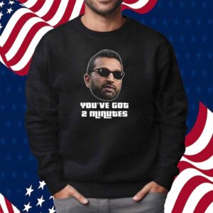 Kash Patel You’ve Got 2 Minutes Shirt