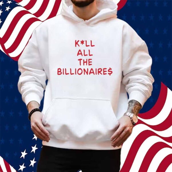 Kill All The Billionaires Shirt