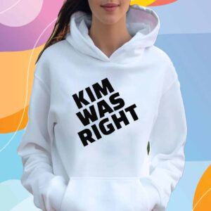 Kim Was Right T-Shirt