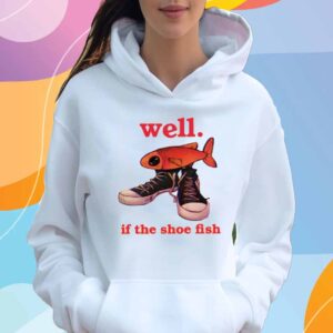 Kurenjiwork Well If The Shoe Fish T-Shirt