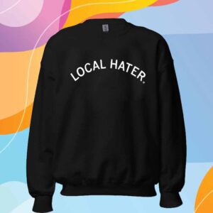 LOCAL HATER T-SHIRT