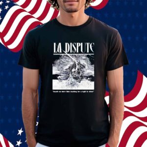 La Dispute Light To Shine Shirt