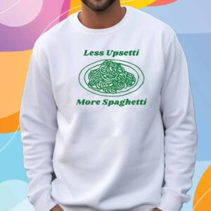 Less Upsetti More Spaghetti T-Shirt