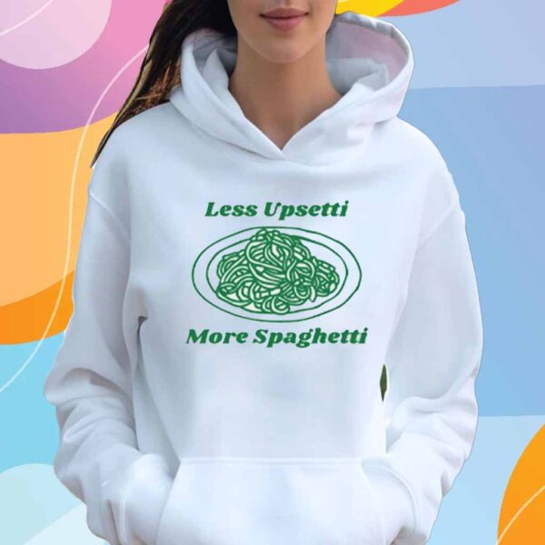 Less Upsetti More Spaghetti T-Shirt