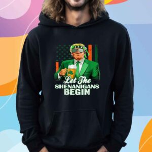 Let The Shenanigans Begin Trump St Patrick's Day T-Shirt