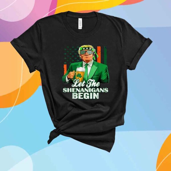 Let The Shenanigans Begin Trump St Patrick's Day T-Shirt