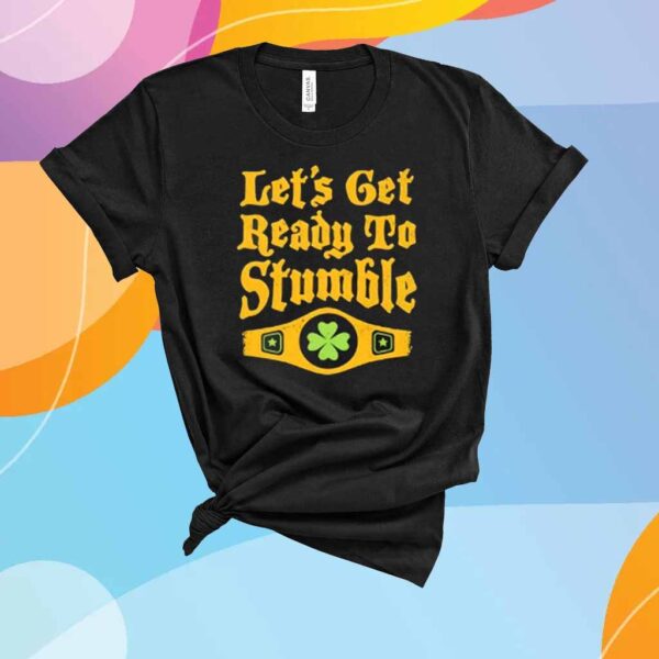 Let’s Get Ready to Stumble T-Shirt