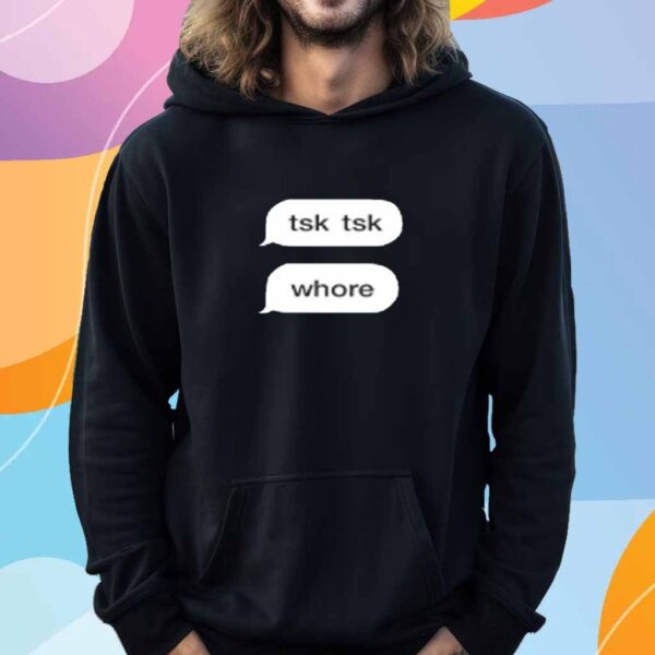 Limted Tsk Tsk Whore T-Shirt