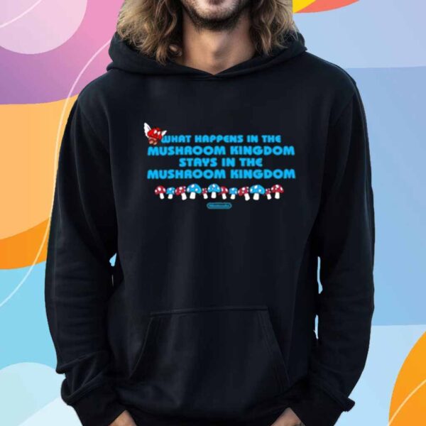 Limted What Happens In The Mushroom Kingdom Stays In The Mushroom Kingdom T-Shirt