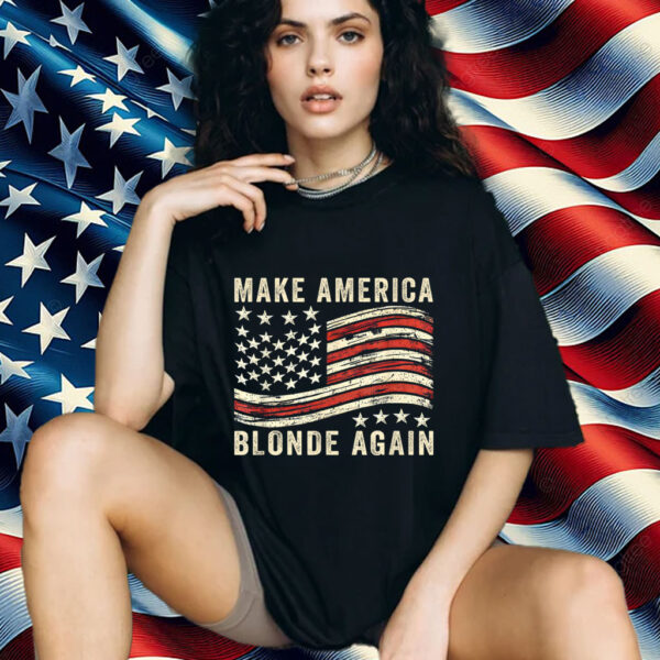 Make America Blonde Again Funny USA Flag 2025 Shirt