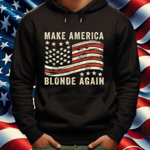 Make America Blonde Again Funny USA Flag 2025 Shirt