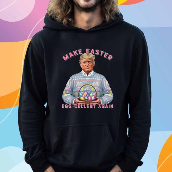 Make Easter Egg-cellent Again Funny Trump Easter Humor T-Shirt