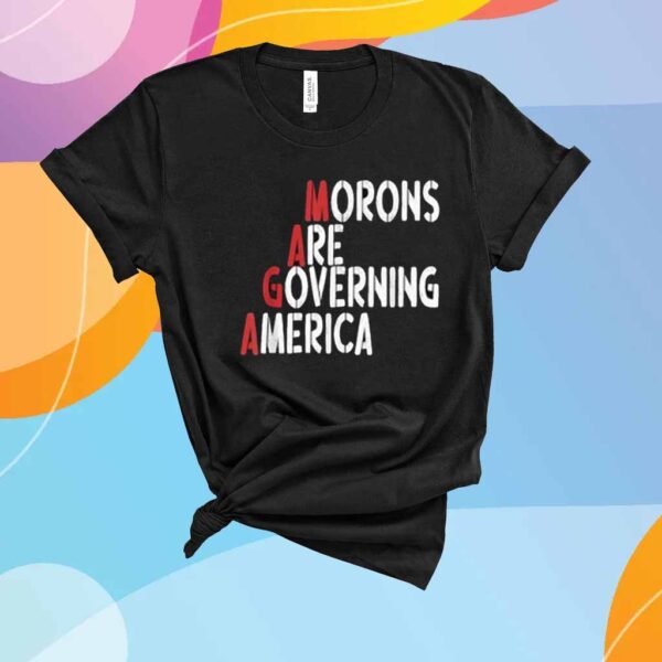 Morons Are Governing America Funny 2025 T-Shirt