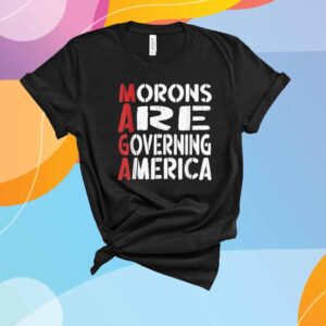 Morons Are Governing America Funny T-Shirt