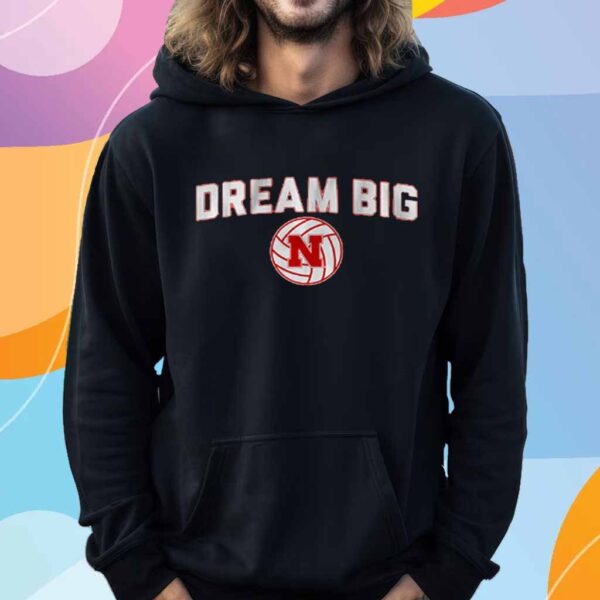 NEBRASKA VOLLEYBALL DREAM BIG T-SHIRT