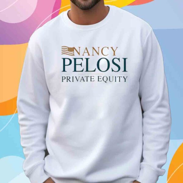 Nancy Pelosi Private Equity T-Shirt