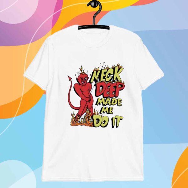 Neck deep made me do it T-Shirt