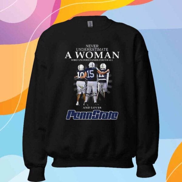 Never Underestimate A Woman Who Understands Football And Loves Penn State T-Shirt