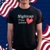 Nightcap Is For Lovers Shirt