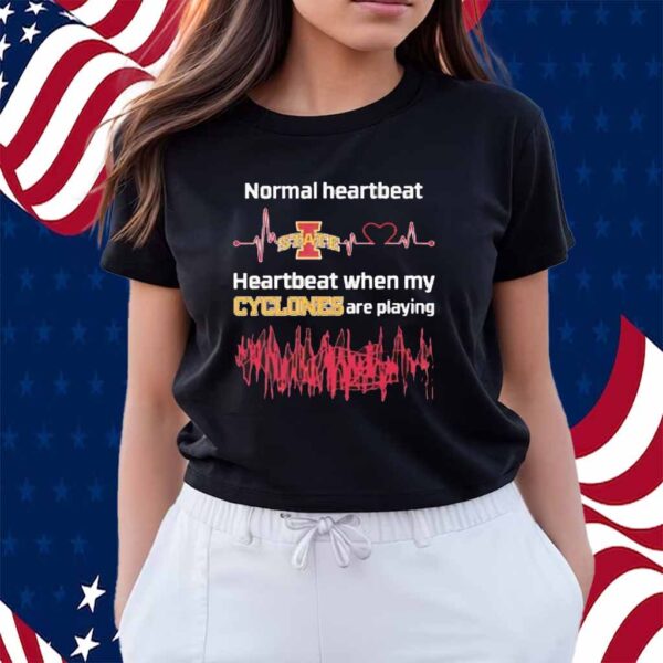 Normal heartbeat when my Iowa State Cyclones are playing Shirt