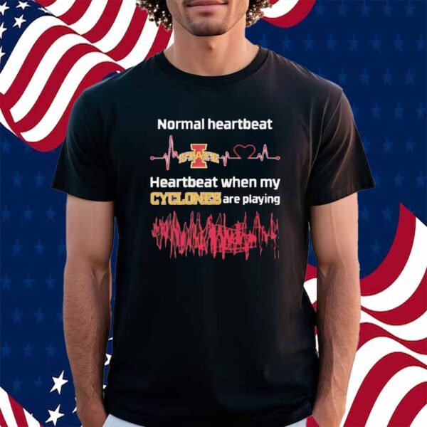 Normal heartbeat when my Iowa State Cyclones are playing Shirt