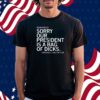 OUR PRESIDENT IS A BAG OF DICKS SHIRT