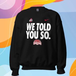 Ohio State Buckeyes College Football Playoff 2024 National Champions We Told You So T-Shirt