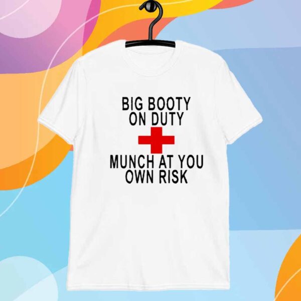 Old School Hats Big Booty On Duty Munch At You Own Risk T-Shirt