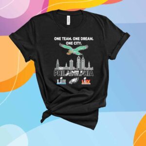 One team one dream one city Philadelphia Eagles LII and LIX Super Bowl Champions T-Shirt