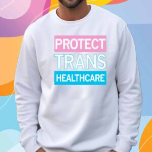 PROTECT TRANS HEALTHCARE T-SHIRT