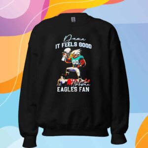 Philadelphia Eagles Champions Super Bowl LIX damn I feels goof to be an Eagles fan T-Shirt