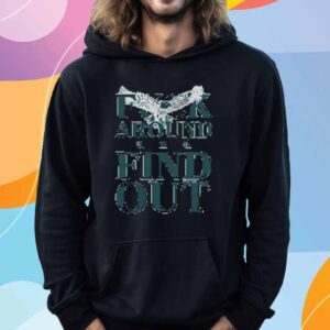 Philadelphia Eagles Fuck Around And Find Out Super Bowl LIX T-Shirt