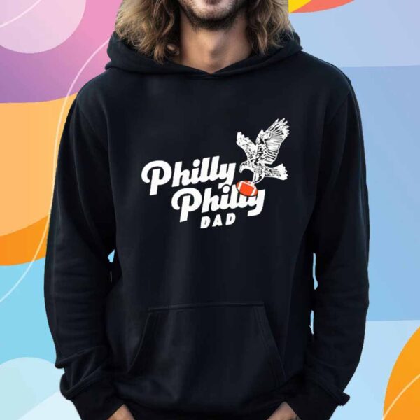 Philly Philly Dad Philadelphia Eagles T-Shirt