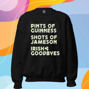 Pints of guinness shots of jameson Irish goodbyes T-Shirt