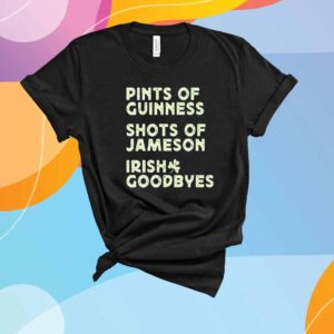 Pints of guinness shots of jameson Irish goodbyes T-Shirt