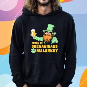 Prone to Shenanigans and Malarkey T-Shirt